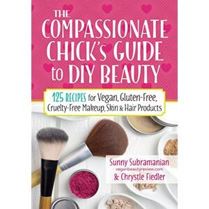 Chrystle Fiedler The Compassionate Chick's Guide to Beauty: 115+ Recipes for DIY Vegan, Gluten-Free, Cruelty-Free Makeup, Skin & Hair Products: 125 Recipes for Vegan, ... Makeup, Skin and Hair Care Products Chrystle Fiedler The Compassionate Chick's Guide to Beauty: 115+ Recipes for DIY Vegan, Gluten-Free, Cruelty-Free Makeup, Skin & Hair Products: 125 Recipes for Vegan, ... Makeup, Skin and Hair Care Products