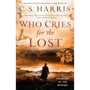 Harris, C. S. Who Cries For The Lost (Sebastian St. Cyr Mystery) Harris, C. S. Who Cries For The Lost (Sebastian St. Cyr Mystery)