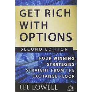 Lee Get Rich with Options: Four Winning Strategies Straight from the Exchange Floor: 13 (Agora Series) Lee Get Rich with Options: Four Winning Strategies Straight from the Exchange Floor: 13 (Agora Series)