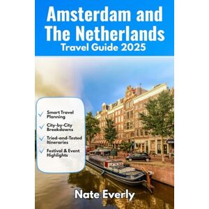 Everly, Nate Amsterdam and The Netherlands Travel Guide 2025: Top Sights, Local Tips, and Easy Travel Plans to Help You Enjoy Every Part of Your Trip Everly, Nate Amsterdam and The Netherlands Travel Guide 2025: Top Sights, Local Tips, and Easy Travel Plans to Help You Enjoy Every Part of Your Trip