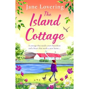 Lovering, Jane The Island Cottage: The uplifting and heartwarming romantic read from award-winning author Jane Lovering Lovering, Jane The Island Cottage: The uplifting and heartwarming romantic read from award-winning author Jane Lovering