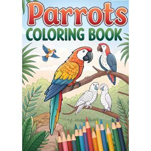 Saeed, Ms. Sana Parrot Coloring Book: 50 Tropical Bird Doodles, Procreate Art: Vibrant Tropical Parrot Coloring Fun Creative Bird Doodles for Kids & Adults (Coloring Books) Saeed, Ms. Sana Parrot Coloring Book: 50 Tropical Bird Doodles, Procreate Art: Vibrant Tropical Parrot Coloring Fun Creative Bird Doodles for Kids & Adults (Coloring Books)