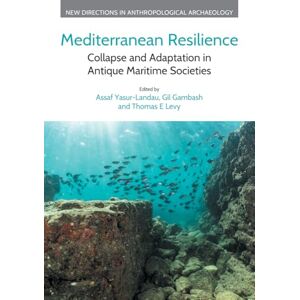Yasur-Landau, Assaf Mediterranean Resilience: Collapse and Adaptation in Antique Maritime Societies (New Directions in Anthropological Archaeology) Yasur-Landau, Assaf Mediterranean Resilience: Collapse and Adaptation in Antique Maritime Societies (New Directions in Anthropological Archaeology)