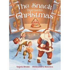 Drake, Angela The Snack That Saved Christmas Drake, Angela The Snack That Saved Christmas