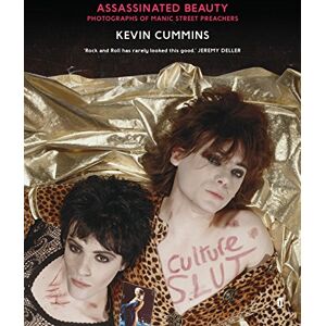 Cummins, Kevin Assassinated Beauty: Photographs of the Manic Street Preachers Cummins, Kevin Assassinated Beauty: Photographs of the Manic Street Preachers
