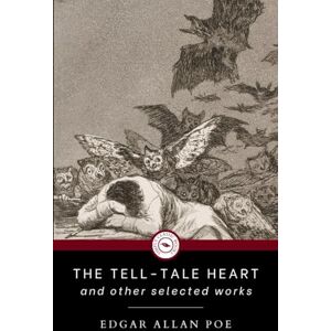 Poe, Edgar Allan The Tell-Tale Heart, and other selected works: A Simply Classic Gothic Horror Collection Poe, Edgar Allan The Tell-Tale Heart, and other selected works: A Simply Classic Gothic Horror Collection