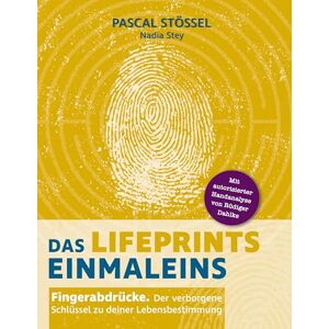 Stössel, Pascal Das LifePrints Einmaleins: Fingerabdrücke. Der verborgene Schlüssel zu deiner Lebensbestimmung Stössel, Pascal Das LifePrints Einmaleins: Fingerabdrücke. Der verborgene Schlüssel zu deiner Lebensbestimmung
