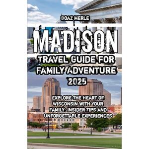 Merle, Boaz Madison Travel Guide for Family Adventure 2025 Merle, Boaz Madison Travel Guide for Family Adventure 2025