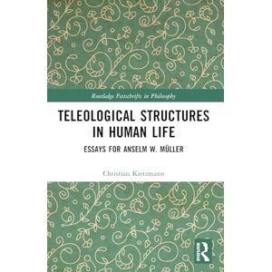 Western Digital Teleological Structures in Human Life: Essays in Honor of Anselm W. Müller (Routledge Festschrifts in Philosophy) Western Digital Teleological Structures in Human Life: Essays in Honor of Anselm W. Müller (Routledge Festschrifts in Philosophy)