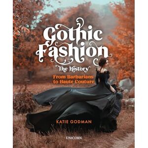 Godman, Katie Gothic Fashion The History: From Barbarians to Haute Couture (Compact Edition) Godman, Katie Gothic Fashion The History: From Barbarians to Haute Couture (Compact Edition)