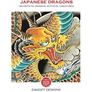 Designs, Dagget Japanese Dragons: Secrets to Drawing Mythical Creatures Designs, Dagget Japanese Dragons: Secrets to Drawing Mythical Creatures