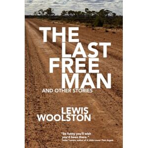 Woolston, Lewis The Last Free Man and Other Stories Woolston, Lewis The Last Free Man and Other Stories