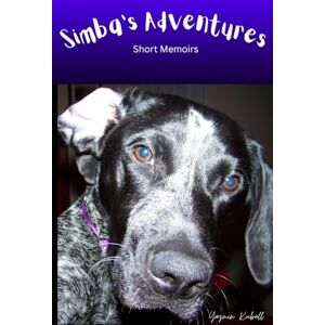 Kuball, Yazmin Simba's Adventures: Short Memoirs Kuball, Yazmin Simba's Adventures: Short Memoirs