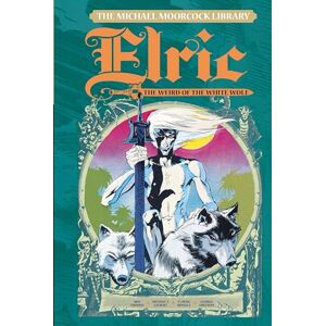 Michael Moorcock The Library Elric: Weird of the White Wolf: Elric, Weird of the White Wolf, Volume 4 Michael Moorcock The Library Elric: Weird of the White Wolf: Elric, Weird of the White Wolf, Volume 4
