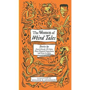 La Spina, Greye The Women of Weird Tales: Stories by Everil Worrell, Eli Colter, Mary: 2 (Monster, She Wrote) La Spina, Greye The Women of Weird Tales: Stories by Everil Worrell, Eli Colter, Mary: 2 (Monster, She Wrote)