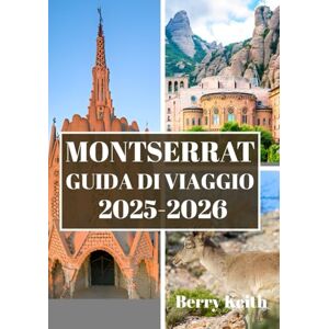 Keith, Berry MONTSERRAT GUIDA DI VIAGGIO 2025-2026 (A COLORI): Un viaggio attraverso la maestosità vulcanica, le Emerald Hills e lo spirito resiliente dell'Isola di Smeraldo dei Caraibi Keith, Berry MONTSERRAT GUIDA DI VIAGGIO 2025-2026 (A COLORI): Un viaggio attraverso la maestosità vulcanica, le Emerald Hills e lo spirito resiliente dell'Isola di Smeraldo dei Caraibi