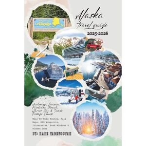 Tadevosyan, Nane Alaska Travel Guide 2025–2026: Anchorage, Juneau, Fairbanks, Denali, Glacier Bay & Inside Passage Cruise – Mile-by-Mile Routes, Full Maps, GPS Waypoints, Itineraries, Peak Windows & Hidden Gems Tadevosyan, Nane Alaska Travel Guide 2025–2026: Anchorage, Juneau, Fairbanks, Denali, Glacier Bay & Inside Passage Cruise – Mile-by-Mile Routes, Full Maps, GPS Waypoints, Itineraries, Peak Windows & Hidden Gems