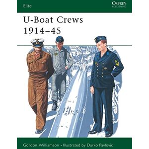 Williamson, Gordon U-Boat Crews 1914-45: No.60 (Elite) Williamson, Gordon U-Boat Crews 1914-45: No.60 (Elite)