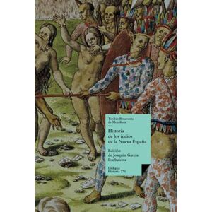 Motolinía, Toribio de Benavente de Historia de los indios de la Nueva España: 270 Motolinía, Toribio de Benavente de Historia de los indios de la Nueva España: 270