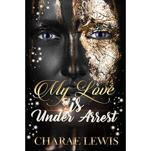 Lewis, Charae My Love Is Under Arrest Lewis, Charae My Love Is Under Arrest