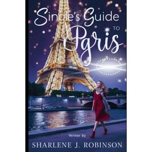 Robinson Single's Guide to Paris: "Rediscovering Yourself: A Solo Journey Through the Heart of Paris Robinson Single's Guide to Paris: "Rediscovering Yourself: A Solo Journey Through the Heart of Paris