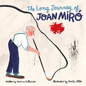 GALLARDO, GEMMA LONG JOURNEY OF JOAN MIRO, THE GALLARDO, GEMMA LONG JOURNEY OF JOAN MIRO, THE