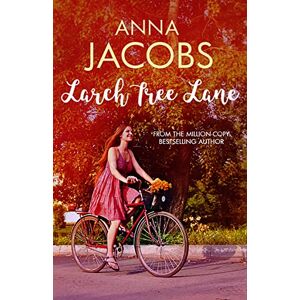 Jacobs, Anna Larch Tree Lane: The first in a brand new series from the multi-million copy bestselling author Jacobs, Anna Larch Tree Lane: The first in a brand new series from the multi-million copy bestselling author