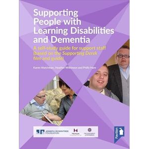 Karen Watchman Supporting People with Learning Disabilities and Dementia: A Self-study Guide for Support Staff Karen Watchman Supporting People with Learning Disabilities and Dementia: A Self-study Guide for Support Staff