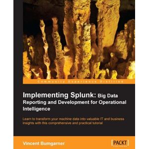 Packt Publishing Implementing Splunk: Big Data Essentials for Operational Intelligence Packt Publishing Implementing Splunk: Big Data Essentials for Operational Intelligence