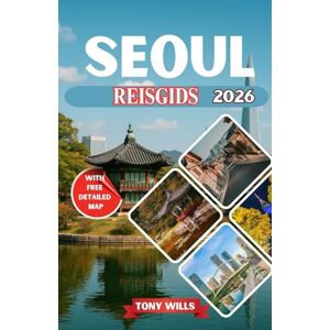Wills, Tony SEOUL REISGIDS 2026: De complete reisgids voor Seoul, Zuid-Korea: ontdek topattracties, lokale gerechten, een gedetailleerde kaart, cultuur en verborgen pareltjes Wills, Tony SEOUL REISGIDS 2026: De complete reisgids voor Seoul, Zuid-Korea: ontdek topattracties, lokale gerechten, een gedetailleerde kaart, cultuur en verborgen pareltjes