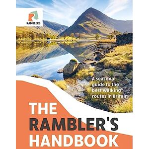 The Ramblers' Association The Rambler's Handbook: A Seasonal Guide to the Best Walking Routes in Britain The Ramblers' Association The Rambler's Handbook: A Seasonal Guide to the Best Walking Routes in Britain