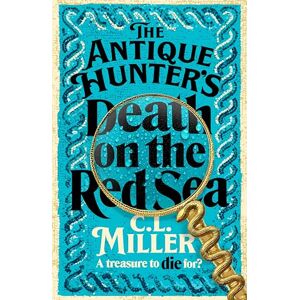 Miller, C L The Antique Hunter's: Death on the Red Sea: The Second Installment In Your Favourite Cosy Crime Series: 2 (The Antique Hunters, 2) Miller, C L The Antique Hunter's: Death on the Red Sea: The Second Installment In Your Favourite Cosy Crime Series: 2 (The Antique Hunters, 2)