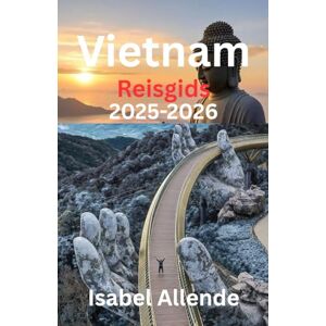 Allende, Isabel Vietnam Reisgids 2025-2026 Allende, Isabel Vietnam Reisgids 2025-2026