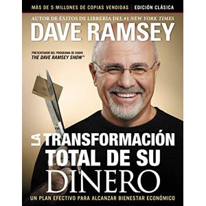 Ramsey, Dave La transformación total de su dinero: Edición clásica: Un plan efectivo para alcanzar bienestar financiero Ramsey, Dave La transformación total de su dinero: Edición clásica: Un plan efectivo para alcanzar bienestar financiero