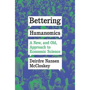 McCloskey, Deirdre Nansen Bettering Humanomics: A New, and Old, Approach to Economic Science McCloskey, Deirdre Nansen Bettering Humanomics: A New, and Old, Approach to Economic Science