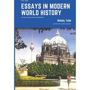Tarr, Mr Russel John Essays in Modern World History: 25 key questions answered Tarr, Mr Russel John Essays in Modern World History: 25 key questions answered