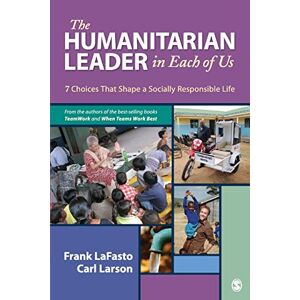 Lafasto, Frank The Humanitarian Leader in Each of Us: 7 Choices That Shape a Socially Responsible Life Lafasto, Frank The Humanitarian Leader in Each of Us: 7 Choices That Shape a Socially Responsible Life
