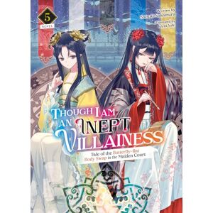 Nakamura, Satsuki Though I Am an Inept Villainess: Tale of the Butterfly-Rat Body Swap in the Maiden Court (Light Novel) Vol. 5 (Though I Am an Inept Villainess: Tale ... Swap in the Maiden Court (Light Novel)) Nakamura, Satsuki Though I Am an Inept Villainess: Tale of the Butterfly-Rat Body Swap in the Maiden Court (Light Novel) Vol. 5 (Though I Am an Inept Villainess: Tale ... Swap in the Maiden Court (Light Novel))