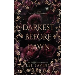 Lee Darkest Before Dawn: A Dark Billionaire Romance: 2 (His Perfect Darkness) Lee Darkest Before Dawn: A Dark Billionaire Romance: 2 (His Perfect Darkness)