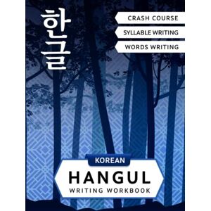 Lingvo, Lilas Korean Hangul Writing Workbook: Korean Alphabet for Beginners: Hangul Crash Course, Syllables and Words Writing Practice (Korean Writing Workbooks for Beginners) Lingvo, Lilas Korean Hangul Writing Workbook: Korean Alphabet for Beginners: Hangul Crash Course, Syllables and Words Writing Practice (Korean Writing Workbooks for Beginners)