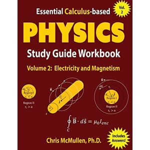 McMullen, Chris Essential Calculus-based Physics Study Guide Workbook: Electricity and Magnetism: Volume 2 (Learn Physics with Calculus Step-by-Step) McMullen, Chris Essential Calculus-based Physics Study Guide Workbook: Electricity and Magnetism: Volume 2 (Learn Physics with Calculus Step-by-Step)