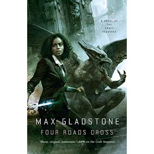 Gladstone, Max Four Roads Cross: A Novel of the Craft Sequence: 5 Gladstone, Max Four Roads Cross: A Novel of the Craft Sequence: 5