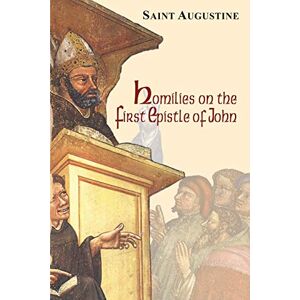 Augustine, Boniface Homilies on the First Epistle of John: v. 14 (The Works of Saint Augustine, a Translation for the 21st Century: Part 3 Sermons (Homilies)) Augustine, Boniface Homilies on the First Epistle of John: v. 14 (The Works of Saint Augustine, a Translation for the 21st Century: Part 3 Sermons (Homilies))