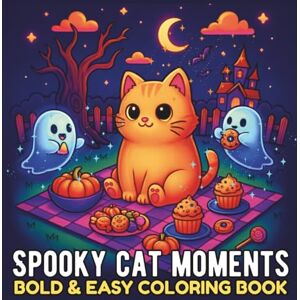 Feo, Felya Spooky Cat Moment-bold & easy coloring book: A Creepy Cute Halloween Collection with 43 Adorable Cat Illustrations Feo, Felya Spooky Cat Moment-bold & easy coloring book: A Creepy Cute Halloween Collection with 43 Adorable Cat Illustrations