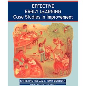 Christine Pascal Effective Early Learning: Case Studies in Improvement (Zero to Eight) Christine Pascal Effective Early Learning: Case Studies in Improvement (Zero to Eight)