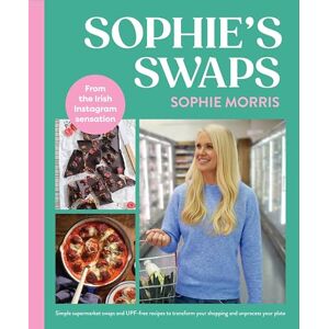 Sophie Morris Sophie's Swaps: Simple supermarket swaps and UPF-free recipes to transform your shopping and unprocess your plate: Simple supermarket swaps from the Instagram phenomenon! Sophie Morris Sophie's Swaps: Simple supermarket swaps and UPF-free recipes to transform your shopping and unprocess your plate: Simple supermarket swaps from the Instagram phenomenon!