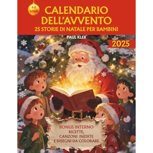 Kler, Paul Calendario dell’Avvento 2025: 25 Storie di Natale per Bambini con Canzoni Inedite, Ricette e Disegni da Colorare Kler, Paul Calendario dell’Avvento 2025: 25 Storie di Natale per Bambini con Canzoni Inedite, Ricette e Disegni da Colorare
