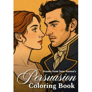 Belle Monty Shaw Scenes from Jane Austen’s Persuasion Coloring Book: Regency Romance Art to Color Beautiful Black and White Illustrations to Spark Creativity Belle Monty Shaw Scenes from Jane Austen’s Persuasion Coloring Book: Regency Romance Art to Color Beautiful Black and White Illustrations to Spark Creativity