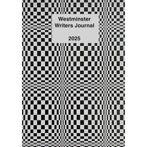 Residents, Westminster Westminster Writers Journal: 2025 Edition Residents, Westminster Westminster Writers Journal: 2025 Edition