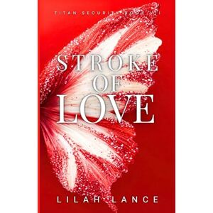 Lance, Lilah Stroke of Love (Isobel's Edition): Titan Security Series Book VII Lance, Lilah Stroke of Love (Isobel's Edition): Titan Security Series Book VII